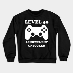 Level 30 Achievement Unlocked Gamer Next Level 30 years old birthday Crewneck Sweatshirt